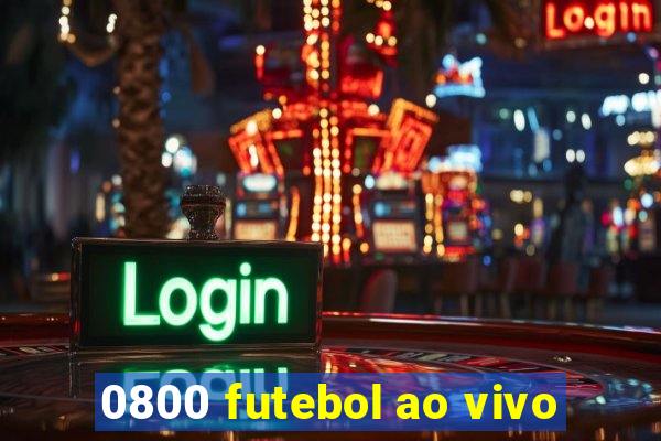 0800 futebol ao vivo